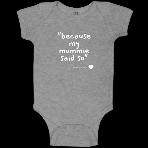Baby Body Suit | "because my mommie said so" - Picture 1 of 1